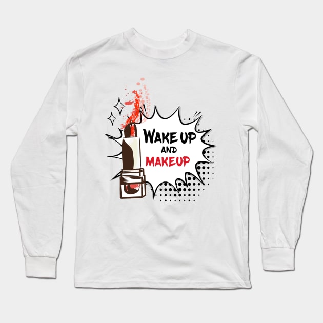 Wake Up and Make Up Long Sleeve T-Shirt by FungibleDesign